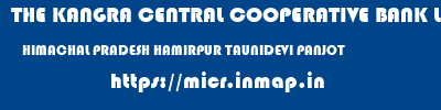THE KANGRA CENTRAL COOPERATIVE BANK LIMITED  HIMACHAL PRADESH HAMIRPUR TAUNIDEVI PANJOT  micr code